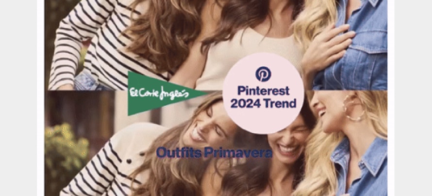 El Corte Inglés, primer anunciante en España en usar el Spotlight de Pinterest asociado a la tendencia 'Outfit Primavera'