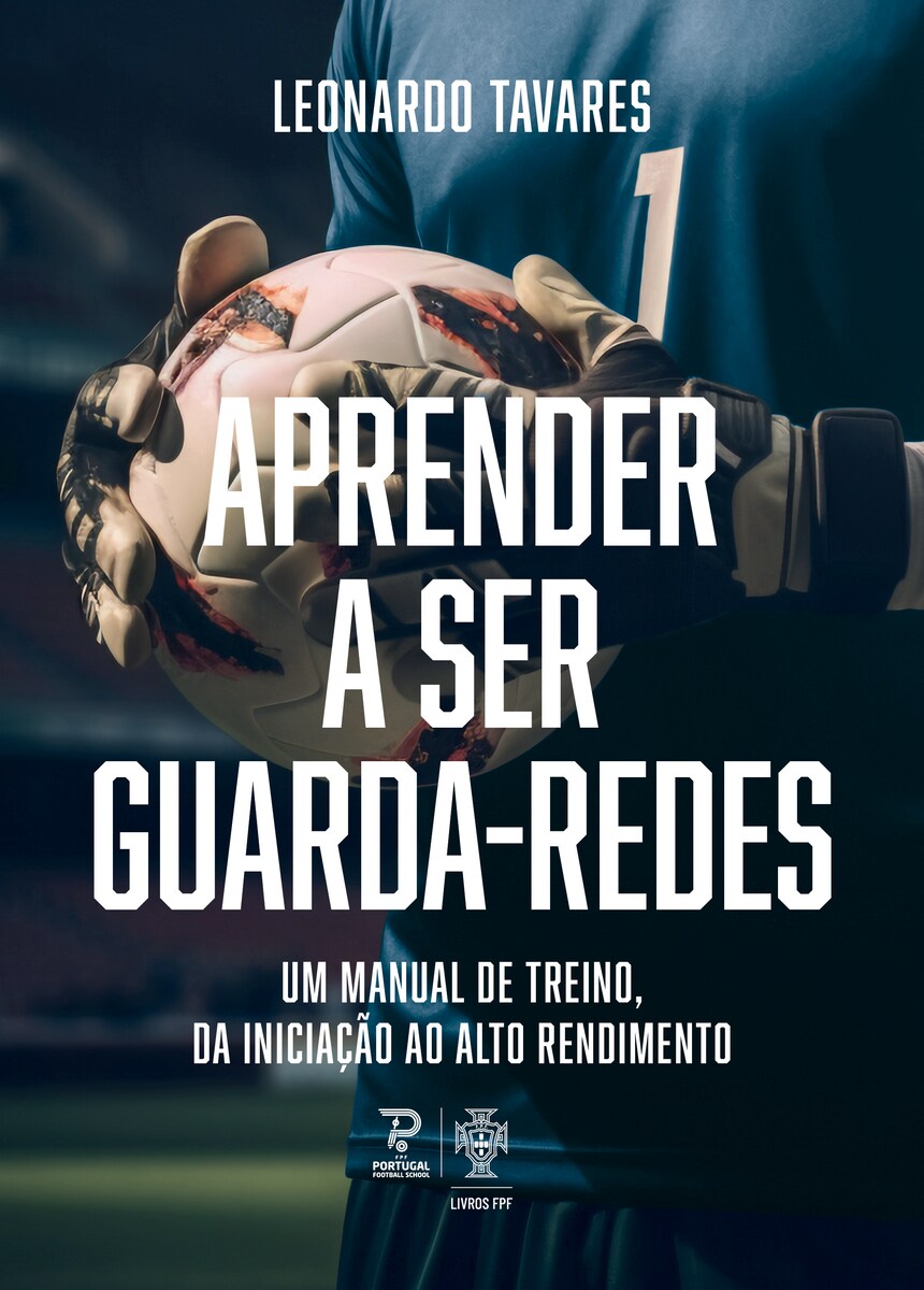 Aprender a Ser Guarda-redes - Um manual de treino, da iniciação ao alto rendimento 1