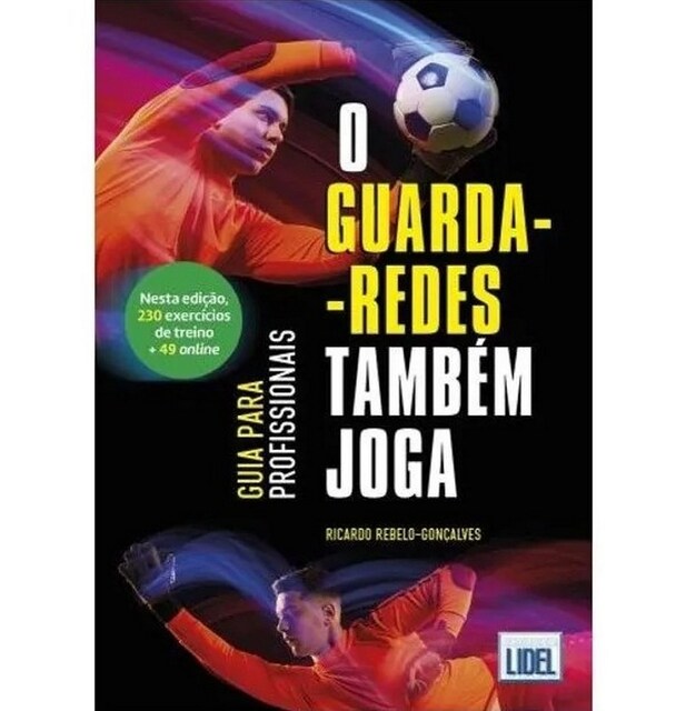 Imagem 0 de O Guarda-Redes Também Joga - Guia para profissionais