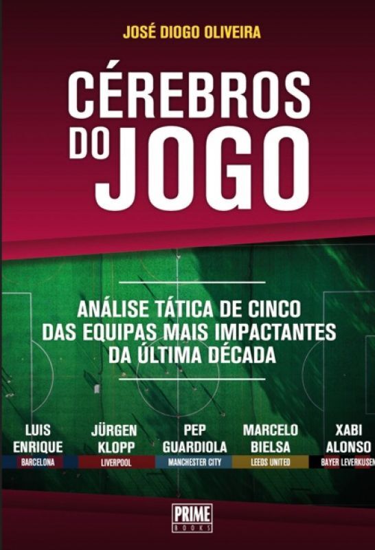 Imagem 0 de Cérebros do Jogo - Análise tática de cinco das equipas mais impactantes da última década