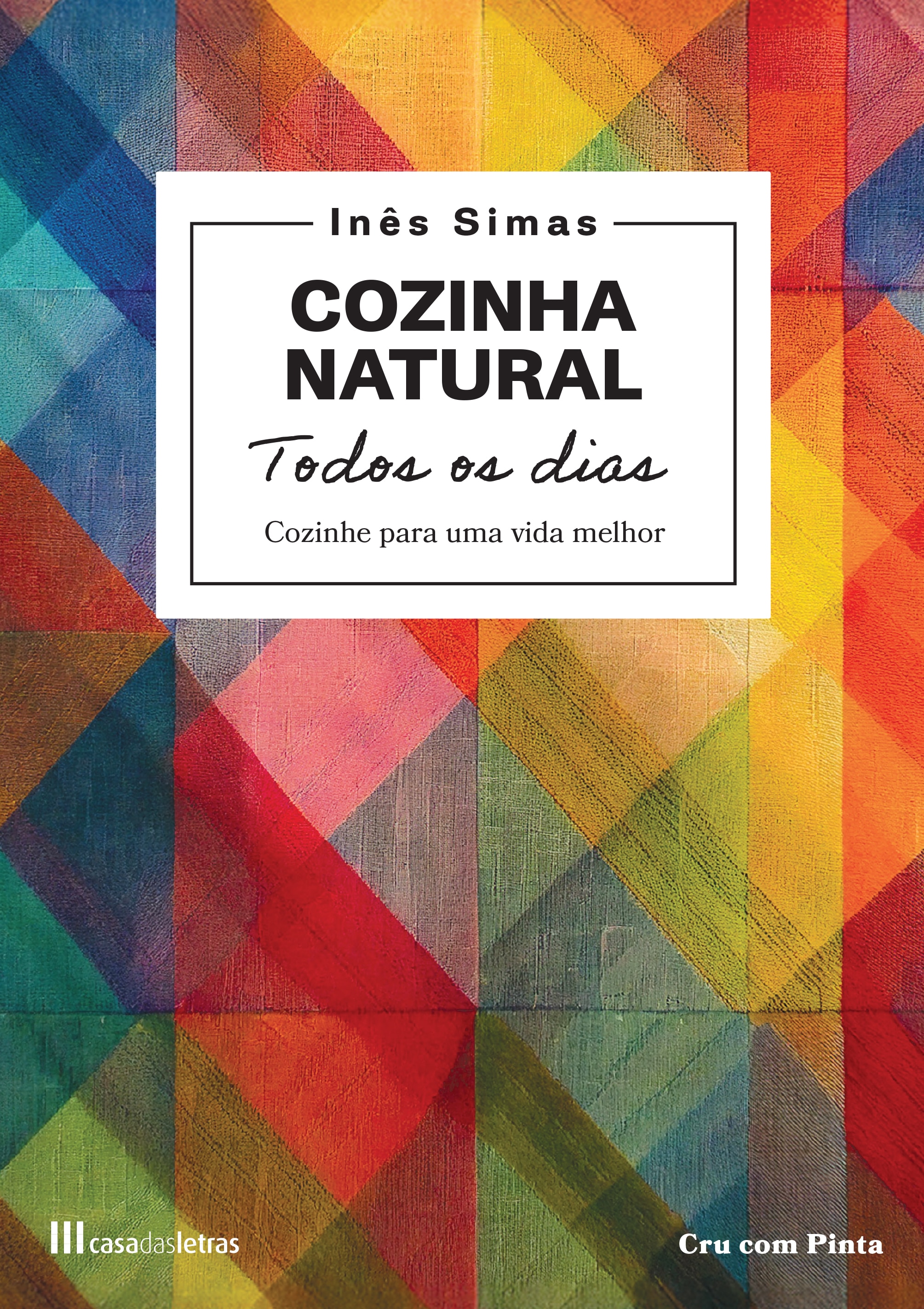 Cozinha Natural Todos os Dias - Cozinhe para uma vida melhor 1