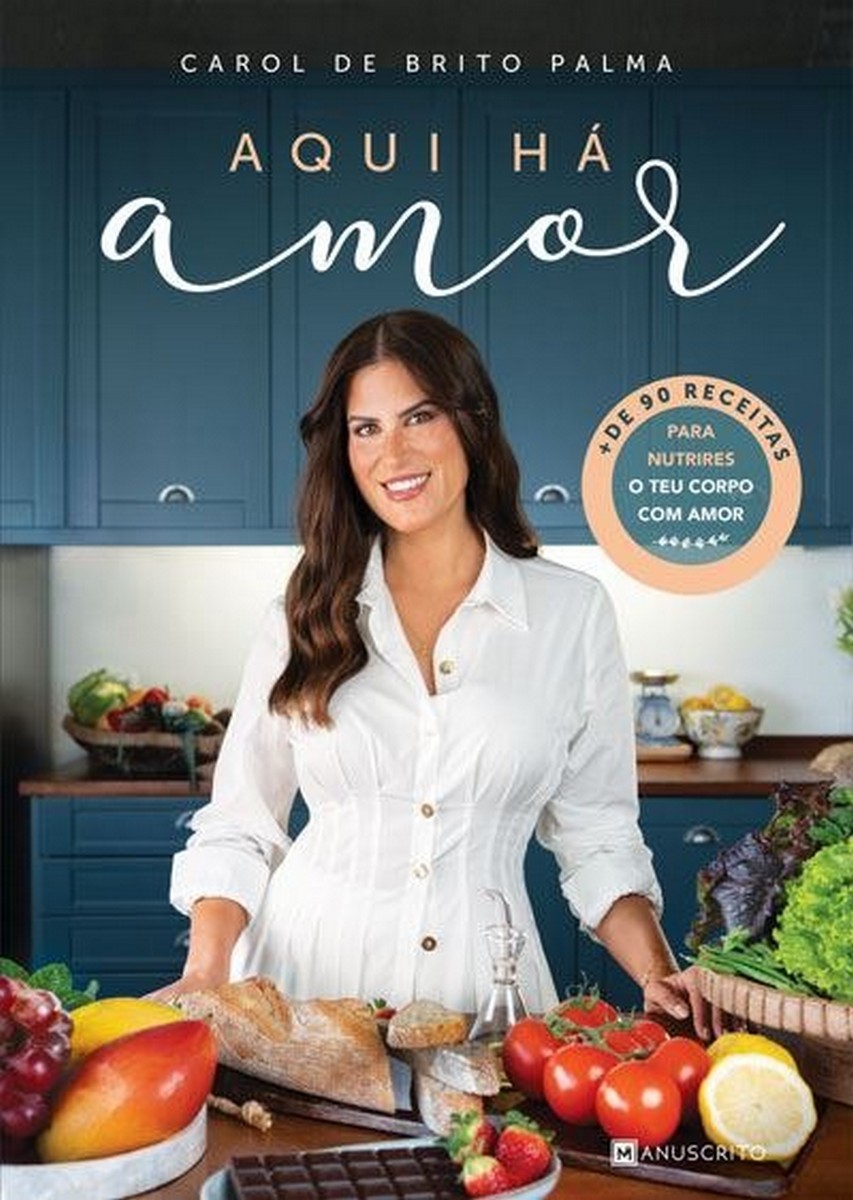 Aqui Há Amor + de 90 receitas para nutrires o teu corpo com amor 1