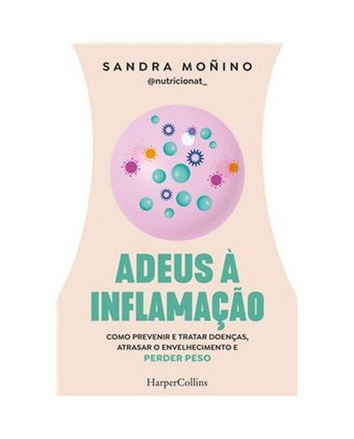 Adeus à inflamação: Como prevenir e tratar doenças, atrasar o envelhecimento e perder peso (Capa mole) 1