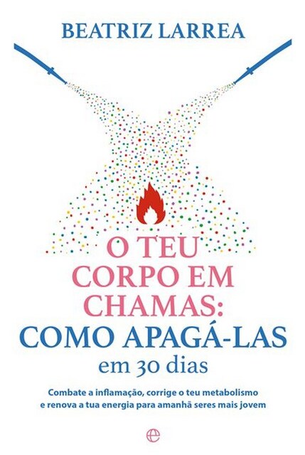Imagem 0 de O teu corpo em chamas como apaga-las em30 dias