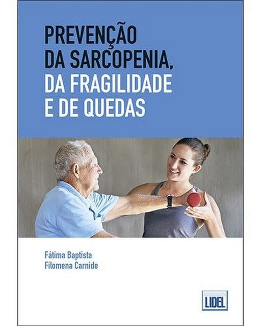Imagem 0 de Prevenção da Sarcopenia, da Fragilidade e de Quedas - Estratégias para a intervenção