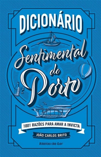 Imagem 0 de Dicionário Sentimental do Porto - 1001 razões para amar a Invicta