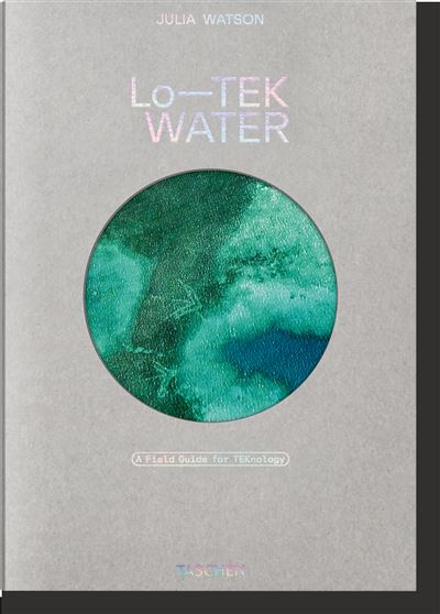 Imagem 0 de Julia Watson. Lo&TEK. Water. A Field Guide for TEKnology (Capa dura)