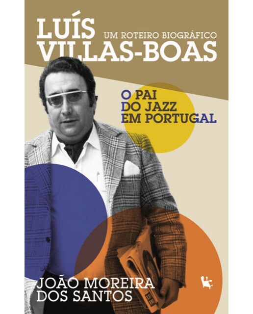 Imagem 0 de Luís Villas-Boas - O Pai do Jazz em Portugal