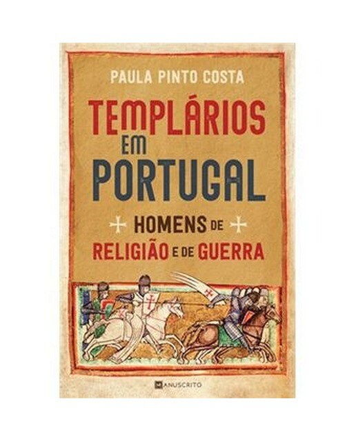 Templários em Portugal - Homens de religião e de guerra 1