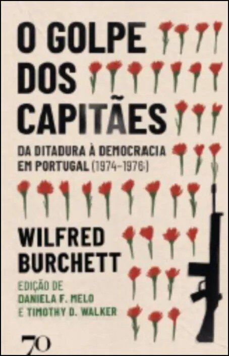 Imagem 0 de O Golpe dos Capitães - Da ditadura à democracia em Portugal (1974-1976)