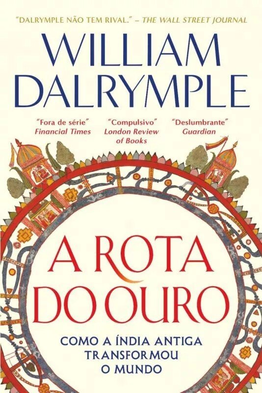 Imagem 0 de A Rota do Ouro - Como a Índia Antiga Transformou o Mundo