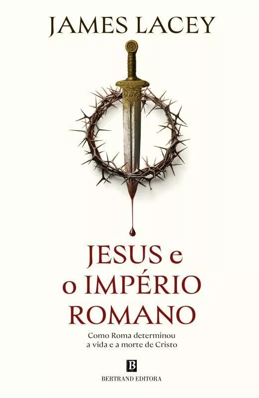 Jesus e o Império Romano - Como Roma Determinou a Vida e a Morte de Cristo 1