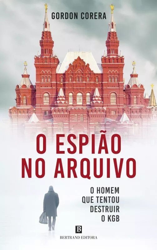 O Espião no Arquivo - O Homem que Tentou Destruir o KGB 1