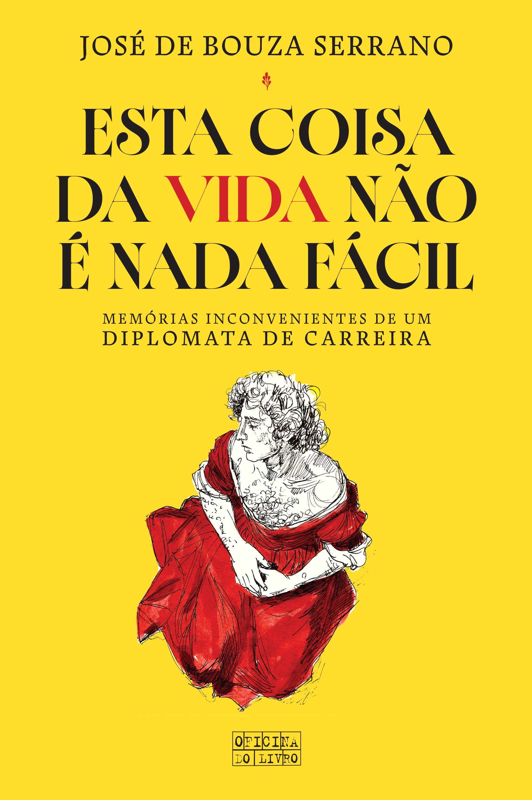 Imagem 0 de Esta Coisa da Vida Não é Nada Fácil - Memórias inconvenientes de um diplomata de carreira