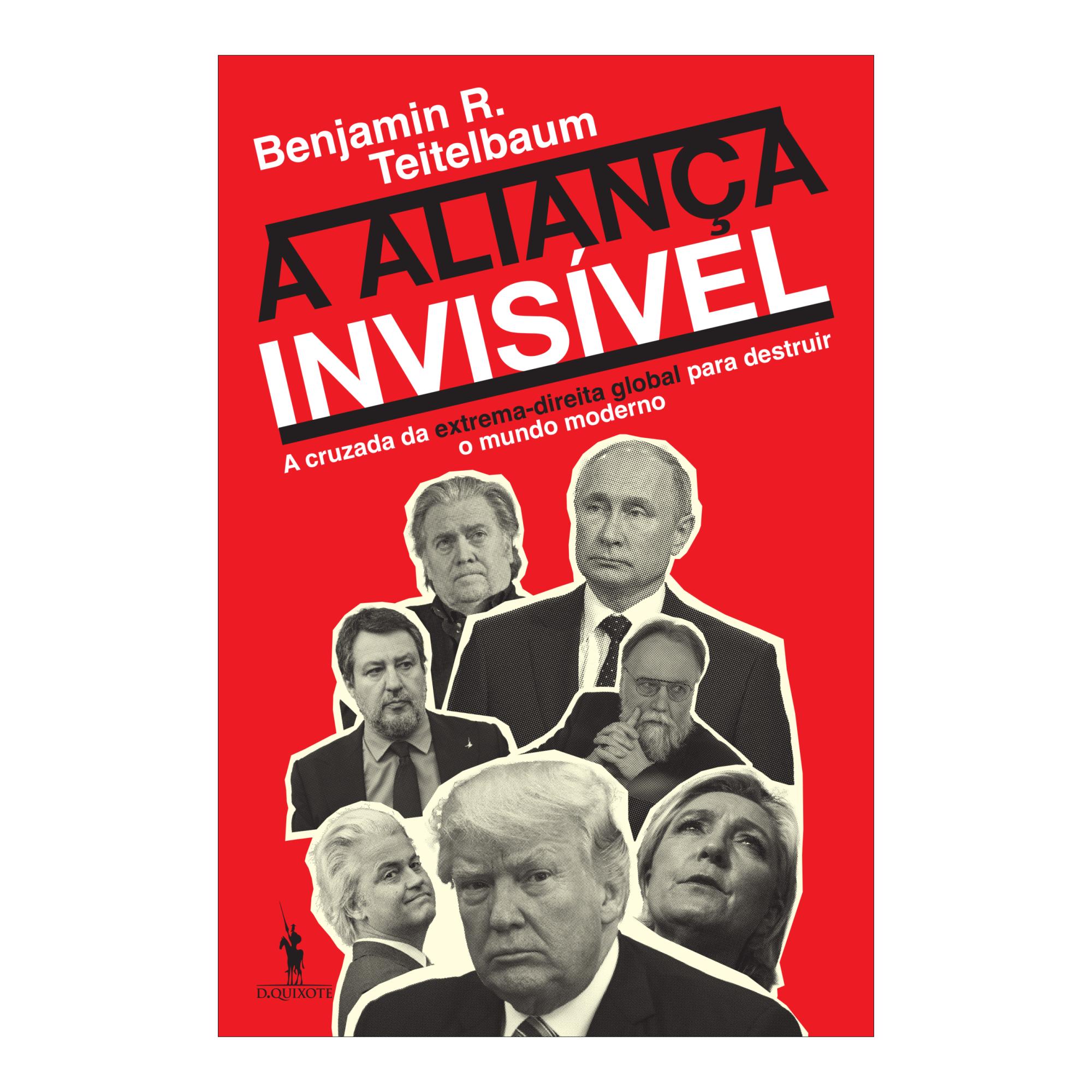 A Aliança Invisível A cruzada da extrema-direita global para destruir o mundo moderno 1