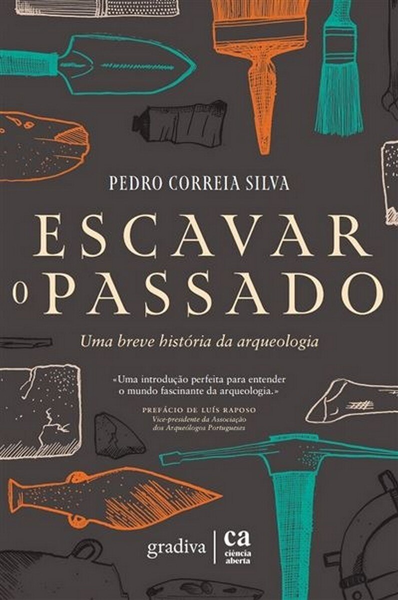 Escavar o Passado - Uma breve história da arqueologia 1