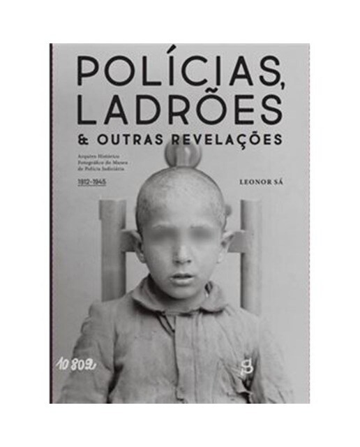 Imagem 0 de Polícias, Ladrões & Outras Revelações - Arquivo fotográfico do Museu de Polícia Judiciária (1912-1945)
