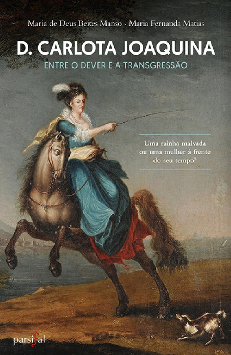 D. Carlota Joaquina - Entre o Dever e a Transgressão 1