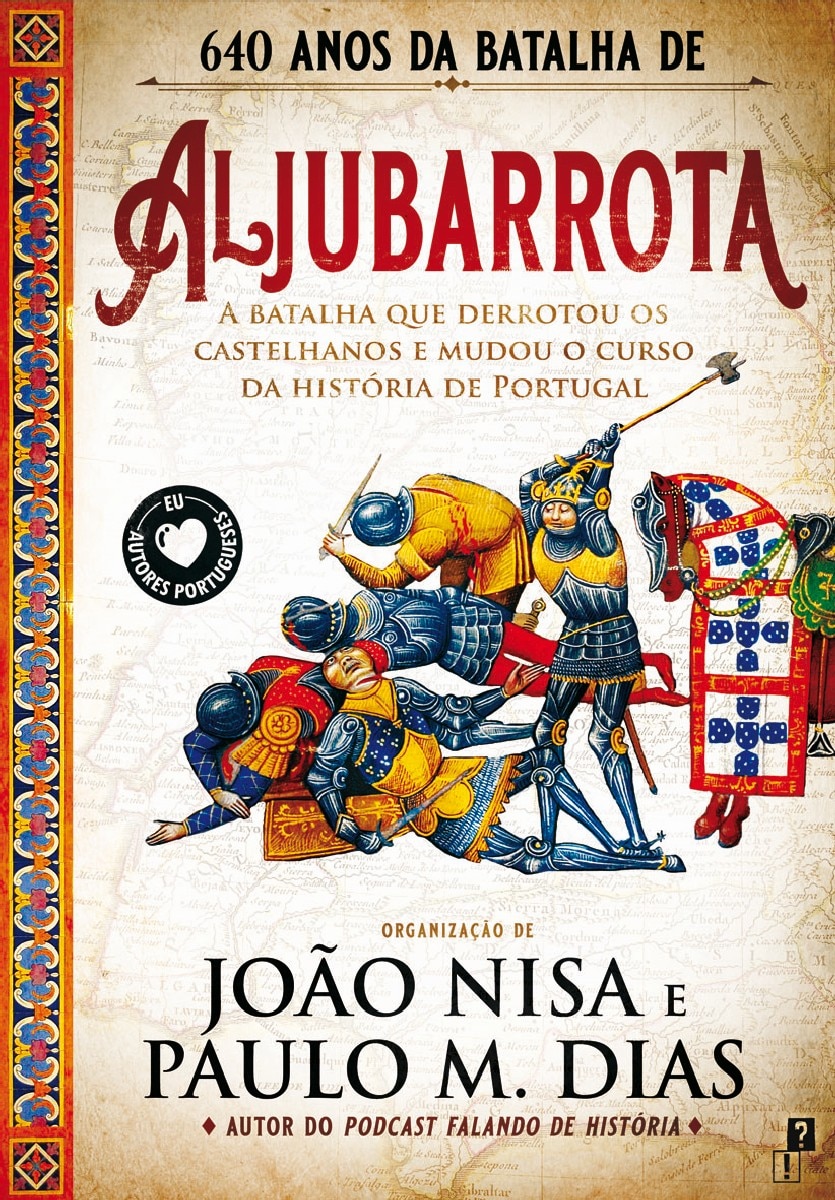 Aljubarrota - A Batalha que Derrotou os Castelhanos e Mudou o Curso da História de Portugal 1
