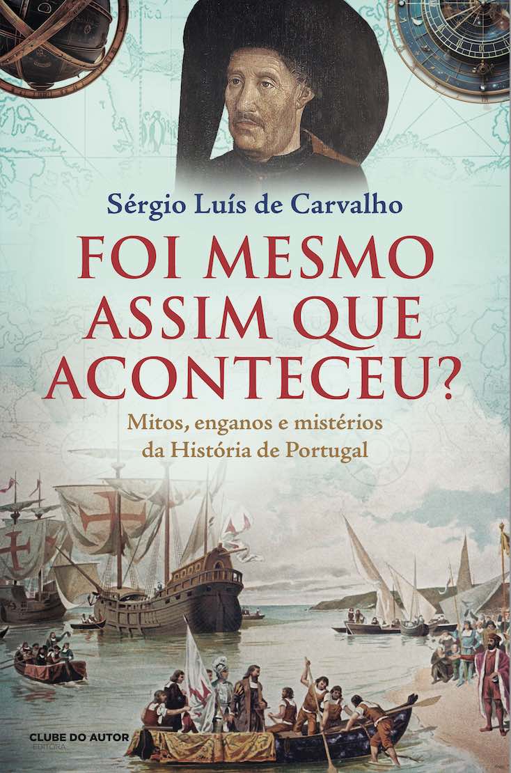 Imagem 0 de Foi Mesmo Assim que Aconteceu? - Mitos, enganos e mistérios da História de Portugal