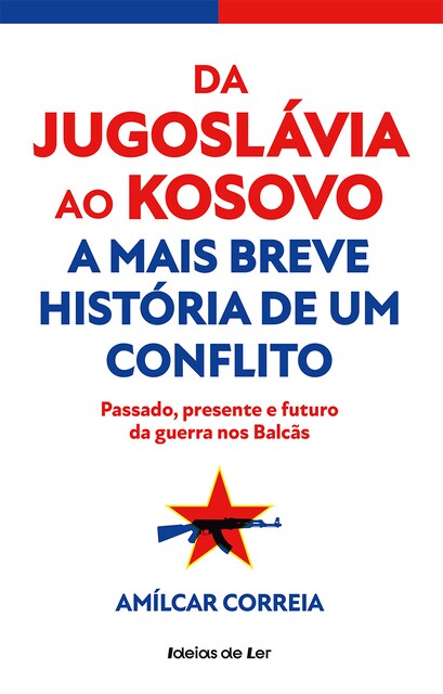 Imagem 0 de Da Jugoslávia ao Kosovo - A Mais Breve História de um Conflito