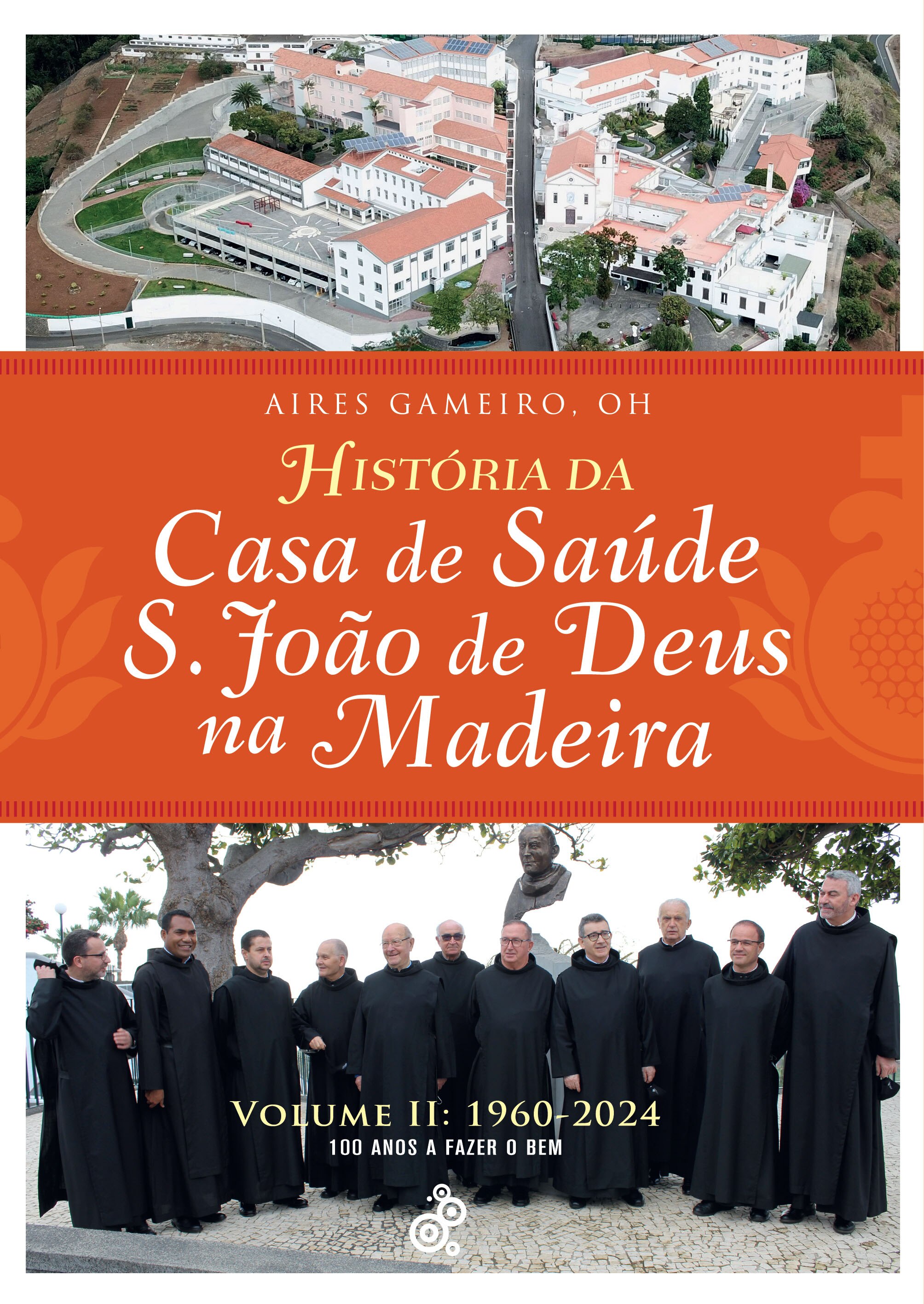 Imagem 0 de História da Casa de Saúde S. João de Deus na Madeira - Volume II: 1960 - 2024