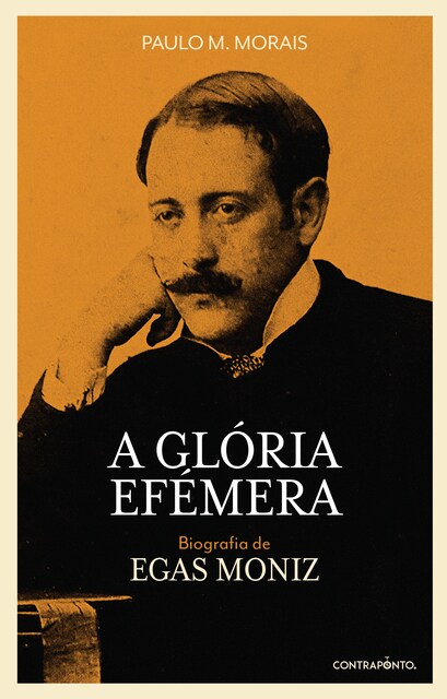 Imagem 0 de A Glória Efémera - Biografia de Egas Moniz