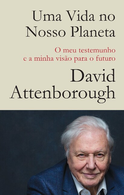 Imagem 0 de Uma Vida no Nosso Planeta - O meu testemunho e a minha visão para o futuro