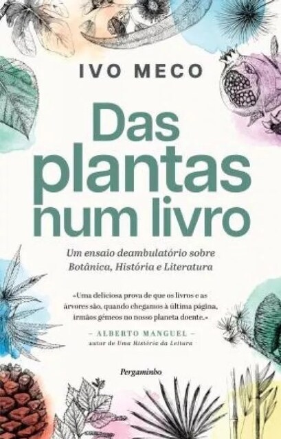 Imagem 0 de Das Plantas num Livro - Um Ensaio Deambulatório sobre Botânica, História e Literatura