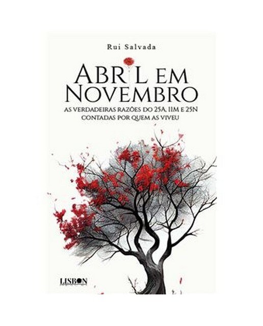 Imagem 0 de Abril em Novembro - As verdadeiras razões do 25A, 11M e 25N contadas por quem as viveu