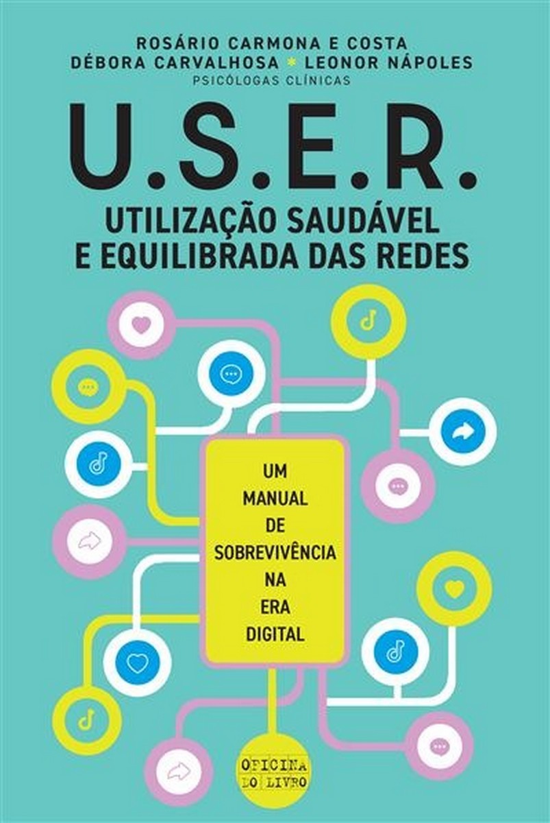 U.S.E.R. - Utilização Saudável e Equilibrada das Redes - Um manual de sobrevivência na Era Digital 1