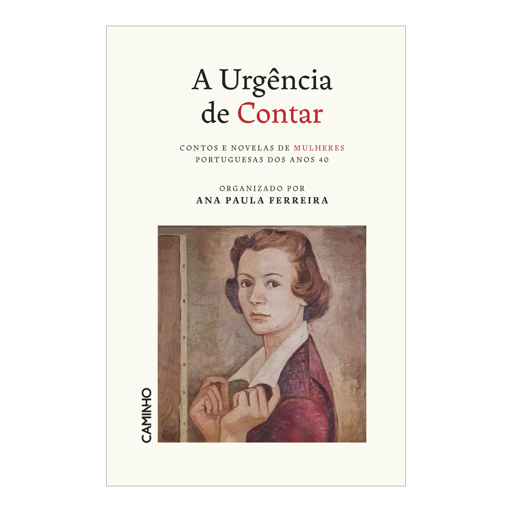 Ana Paula Ferreira - A Urgência de Contar - Contos e Novelas de Mulheres Portuguesas dos Anos 40
