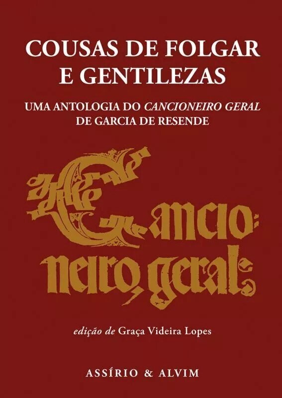 Cousas de Folgar e Gentilezas - riso, amor e política, uma antologia do Cancioneiro Geral de Garcia de Resende 1