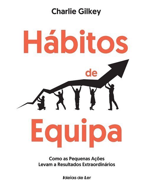 Hábitos de Equipa - Como as Pequenas Ações Levam a Resultados Extraordinários 1