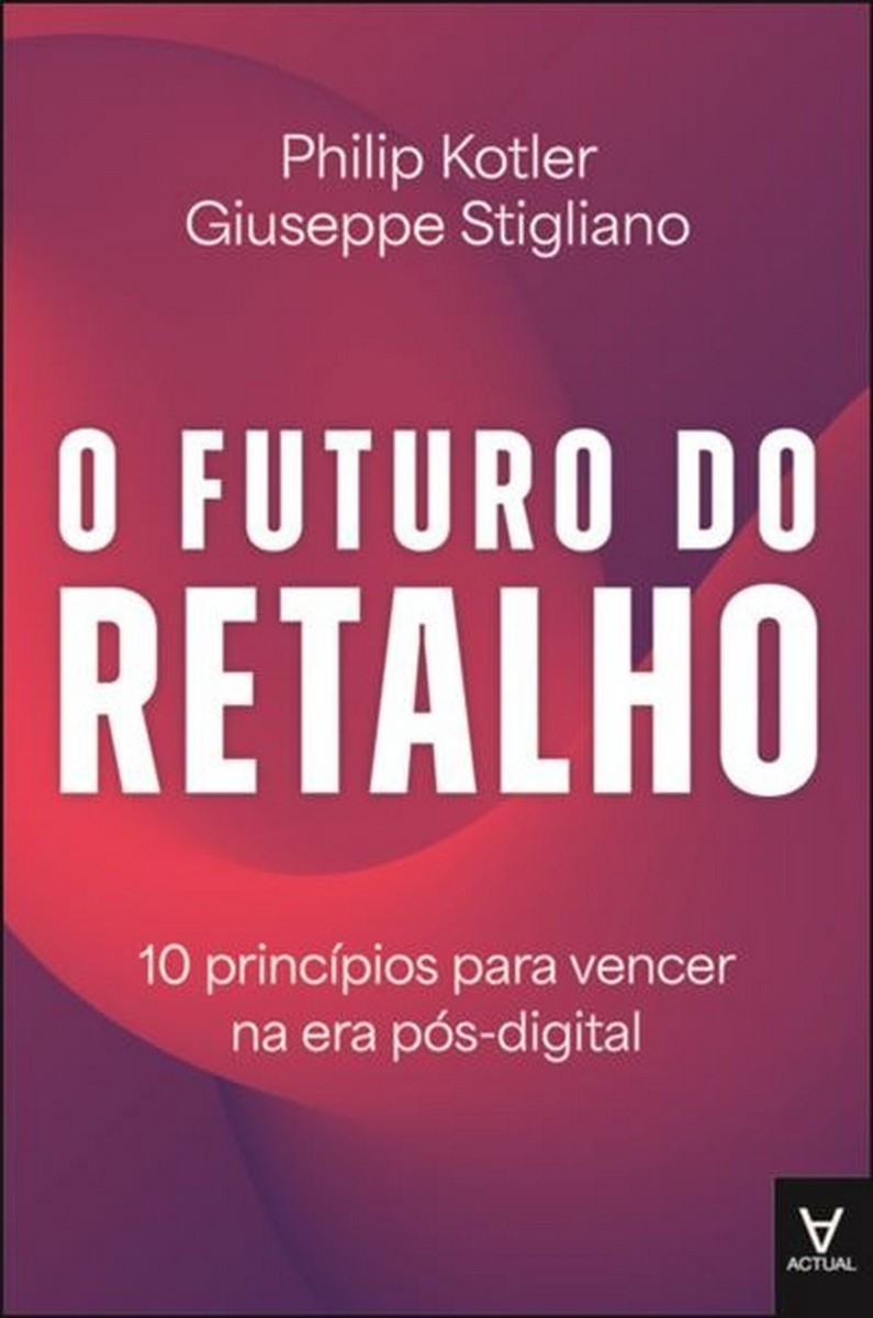 Imagem 0 de O Futuro do Retalho - 10 Princípios para vencer na era pós-digital