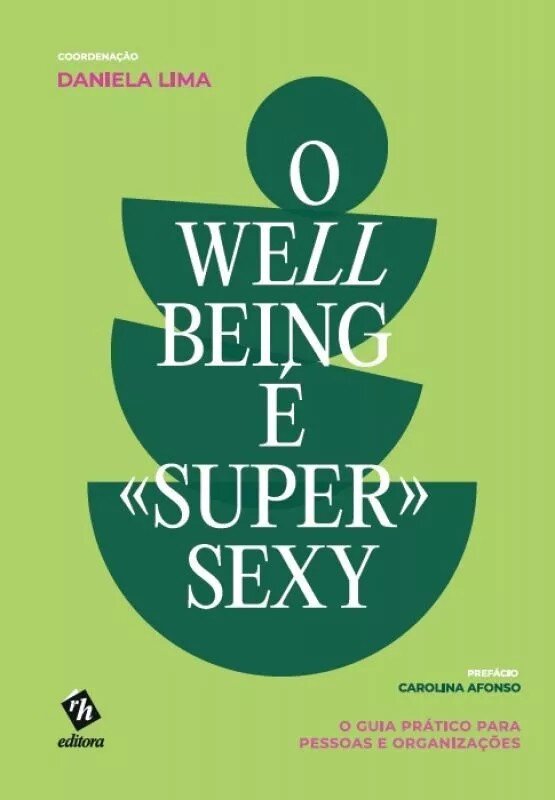 Imagem 0 de O Well-Being é «Super» Sexy - O Guia Prático para Pessoas e Organizações