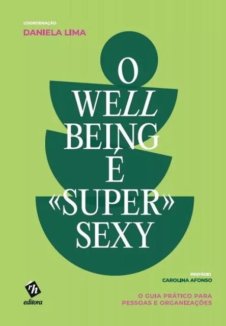 Imagem 0 de O Well-Being é «Super» Sexy - O Guia Prático para Pessoas e Organizações