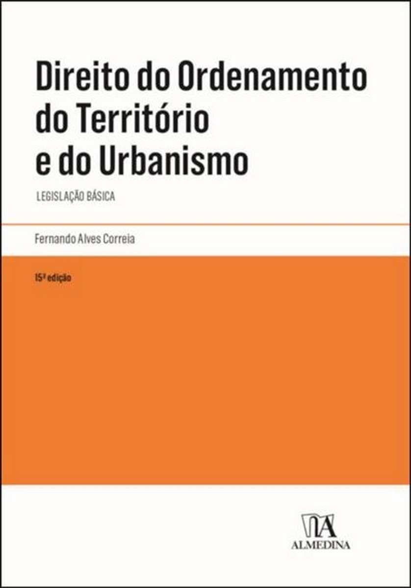 Direito do Ordenamento do Território e do Urbanismo - Legislação básica (15ª Edição) 1