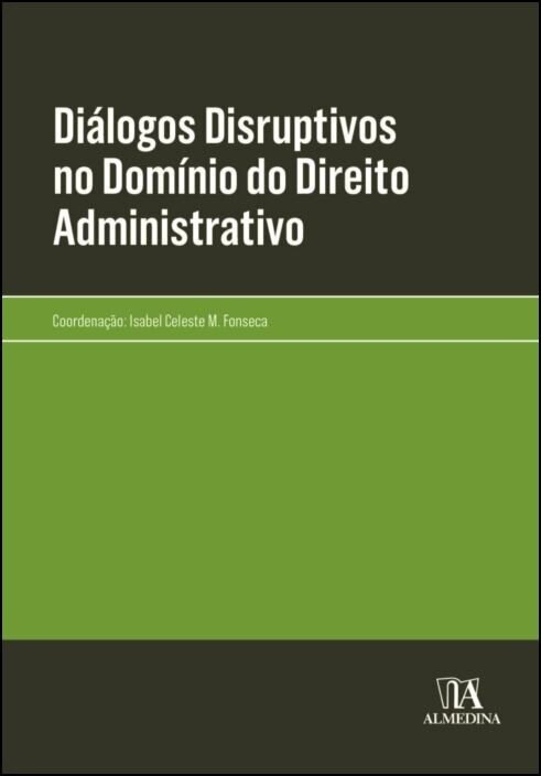 Diálogos Disruptivos no Domínio do Direito Administrativo 1