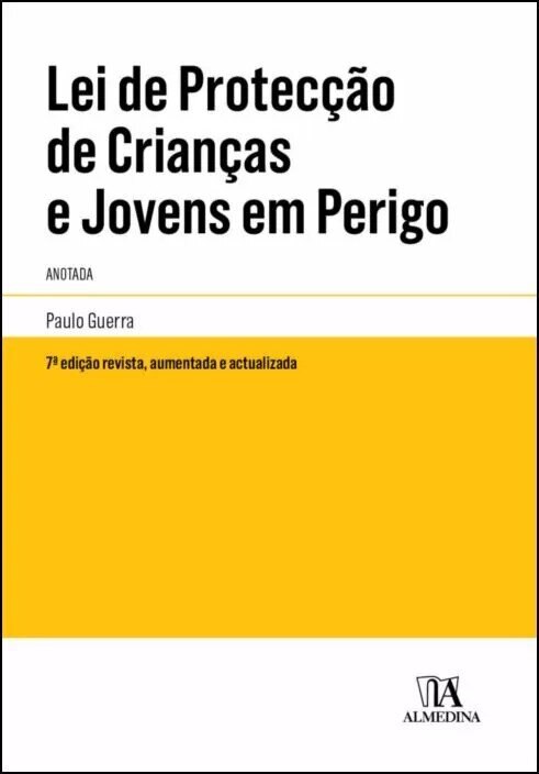 Imagem 0 de Lei de Protecção de Crianças e Jovens em Perigo - Anotada (7ª Edição revista, aumentada e actualizada)