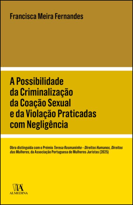 Imagem 0 de A Possibilidade da Criminalização da Coação Sexual e da Violação Praticadas com Negligência