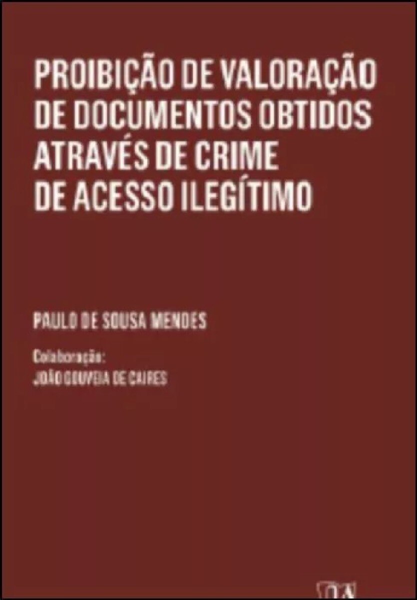 Imagem 0 de Proibição de Valoração de Documentos Obtidos Através de Crime de Acesso Ilegítimo