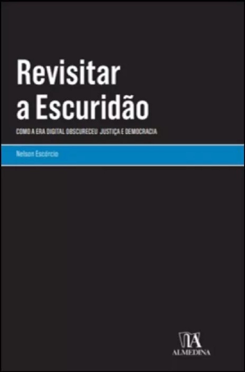 Revisitar a Escuridão - Como a Era Digital Obscureceu Justiça e Democracia 1