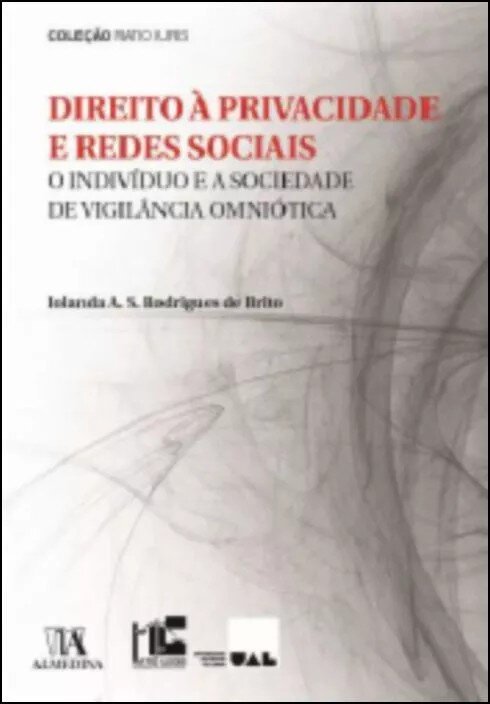 Direito à Privacidade e Redes Sociais - Indivíduo e a Sociedade de Vigilância Omniótica 1