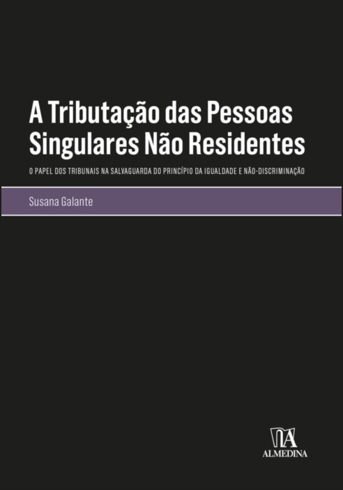 Imagem 0 de A Tributação das Pessoas Singulares Não Residentes - O Papel dos Tribunais na Salvaguarda do Princípio da Igualdade e Não-Discriminação