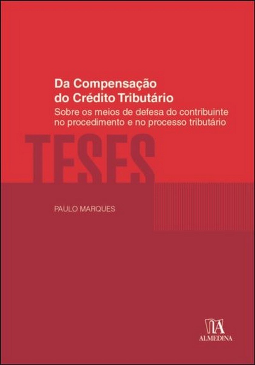 Imagem 0 de Da Compensação do Crédito Tributário - Sobre os meios de defesa do contribuinte no procedimento e no processo tributário
