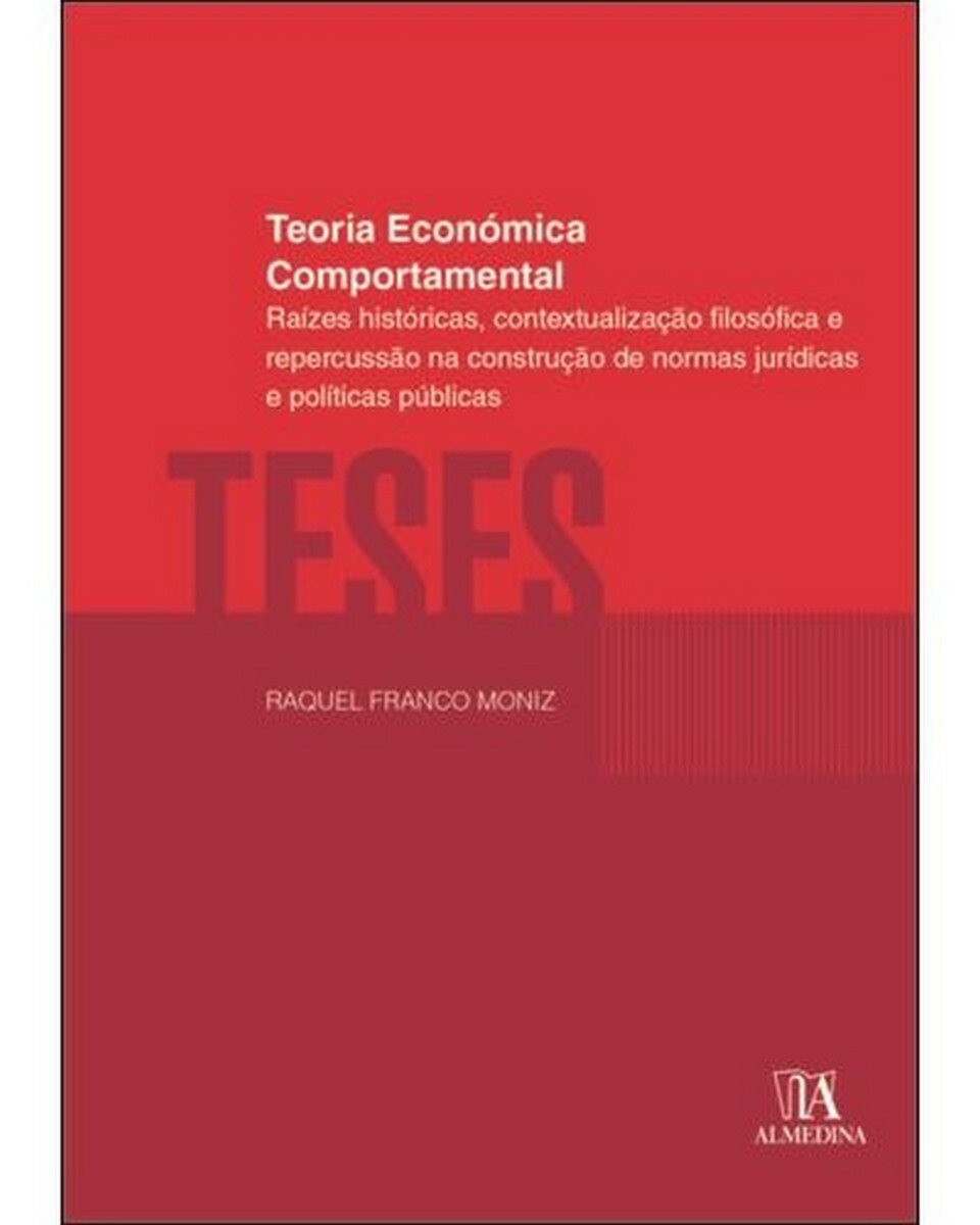 Teoria Económica Comportamental - Raízes históricas, contextualização filosófica e repercussão na construção de normas jurídicas e políticas públicas 1