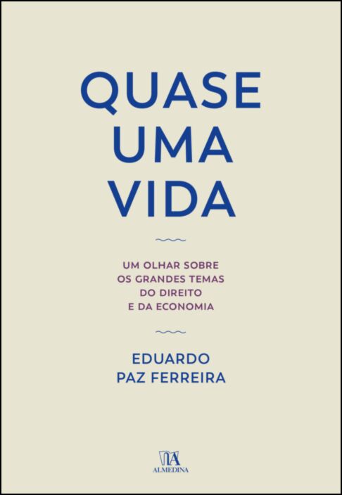 Imagem 0 de Quase Uma Vida - Um Olhar Sobre os Grandes Temas do Direito e da Economia