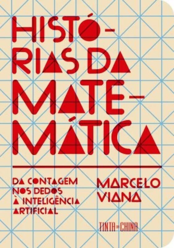 Histórias da Matemática - Da Contagem nos Dedos à Inteligência Artificial 1