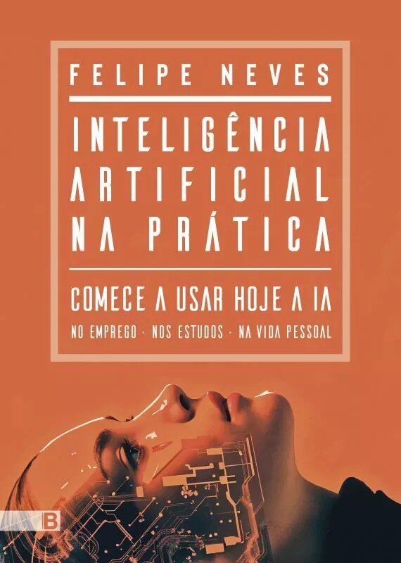 Intelegência Artificial na Prática - Comece a Usar Hoje a IA 1